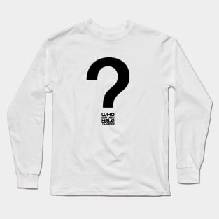 Who Did You Help Today? Long Sleeve T-Shirt